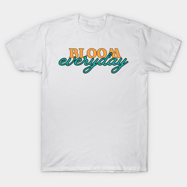 Bloom Everyday Cultivating Inner Growth T-Shirt by neverland-gifts